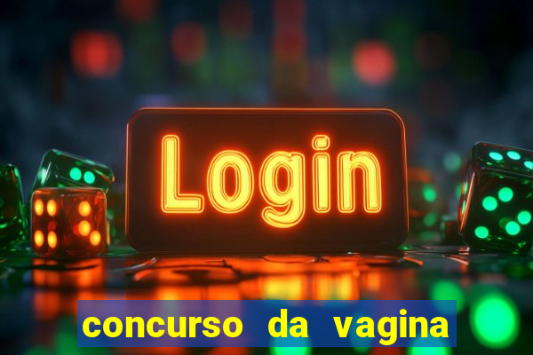 concurso da vagina mais bonita do brasil